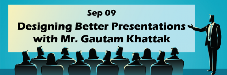 Designing Better Presentations with Mr. Gautam Khattak