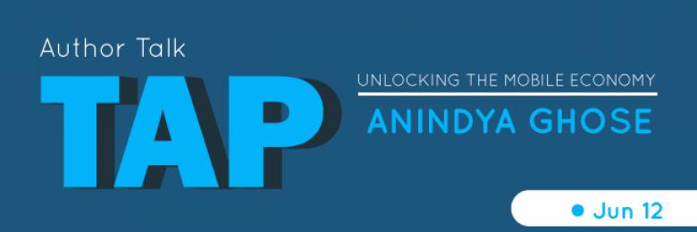 Author Talk: Prof Anindya Ghose, Mobile Marketing Guru & Author of "Tap: Unlocking The Mobile Economy" 