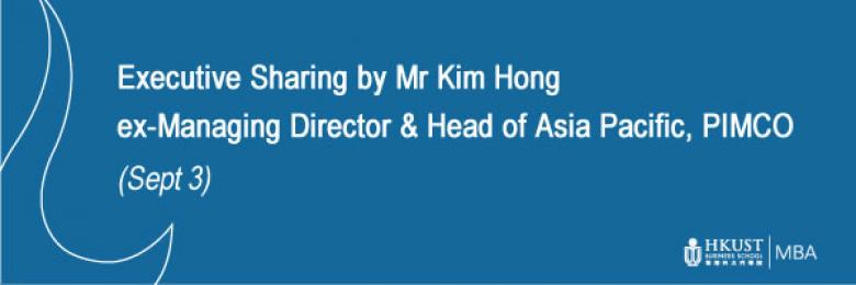 Executive Sharing by Mr Kim Hong