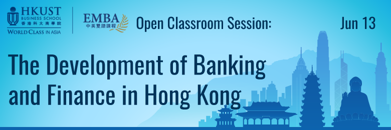 EMBA Open Classroom Session: The Development of Banking and Finance in Hong Kong