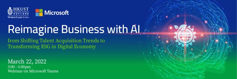 HKUST x Microsoft: Reimagine Business with AI – from Shifting Talent Acquisition Trends to Transforming ESG in Digital Economy