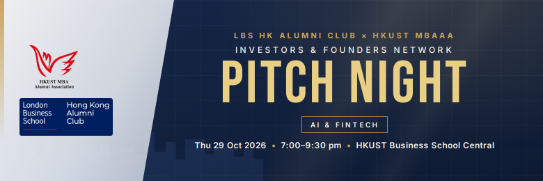 HKUST MBAAA x LBS HK Alumni Club: Investors & Founders Network Pitch Night | AI & Fintech